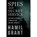 Spies and Secret Service - The Story of Espionage, Its Main Systems and Chief Exponents