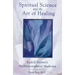 Spiritual Science and the Art of Healing: Rudolf Steiner's Anthroposophical Medicine