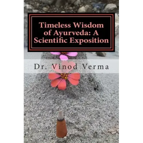 Timeless Wisdom of Ayurveda: A Scientific Exposition