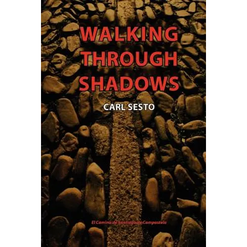 Walking Through Shadows: El Camino de Santiago de Compostela