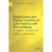Globalisation and Energy Transition in Latin America and the Caribbean: Economic Growth and Policy Implications