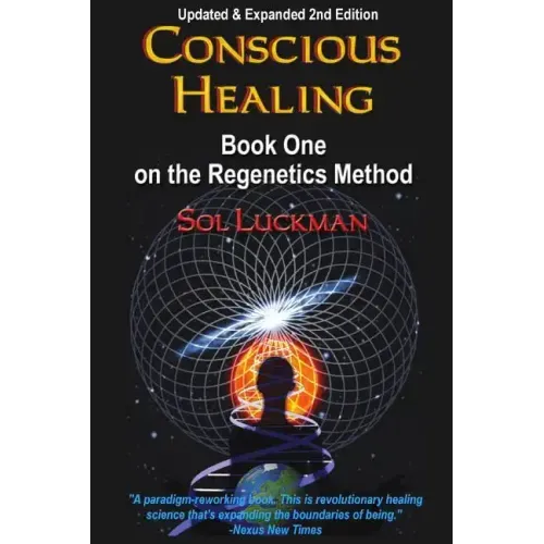 Conscious Healing: Book One on the Regenetics Method