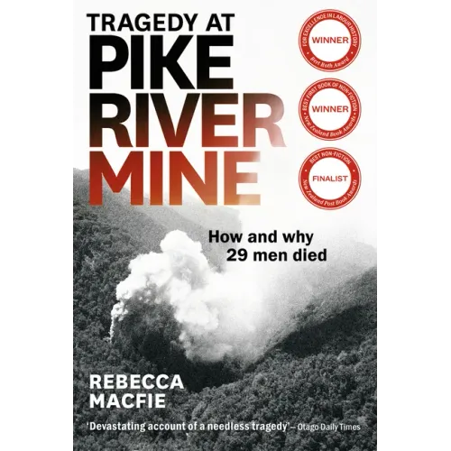 Tragedy at Pike River Mine: 2022 Edition: How and Why 29 Men Died