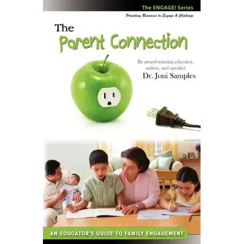 The Parent Connection: An Educator's Guide to Family Engagement
