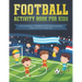 Football activity book for kids: Fun football themed activities for kids aged 6 to 12