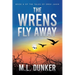 The Wrens Fly Away: Book 5 of The Tales of Zren Janin