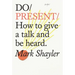 Do Present: How to Give a Talk and Be Heard.