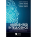 Augmented Intelligence: The Business Power of Human-Machine Collaboration