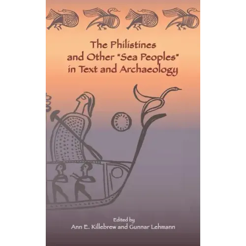 The Philistines and Other "Sea Peoples" in Text and Archaeology - Hardcover