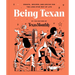 Being Texan: Essays, Recipes, and Advice for the Lone Star Way of Life