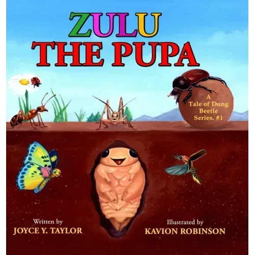 Zulu The Pupa (Mom's Choice Award Winner): A Tale of Dung Beetle