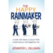 The Happy Rainmaker: A Little Tale About A Lawyer Who Found Success And Happiness Too