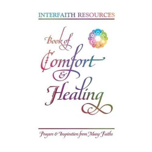 Book of Comfort and Healing: Prayers and Inspiration from Many Faiths