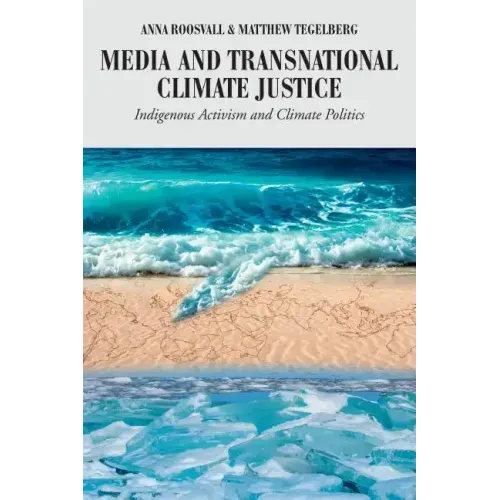 Media and Transnational Climate Justice: Indigenous Activism and Climate Politics