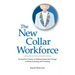 The New Collar Workforce: An Insider's Guide to Making Impactful Changes to Manufacturing and Training