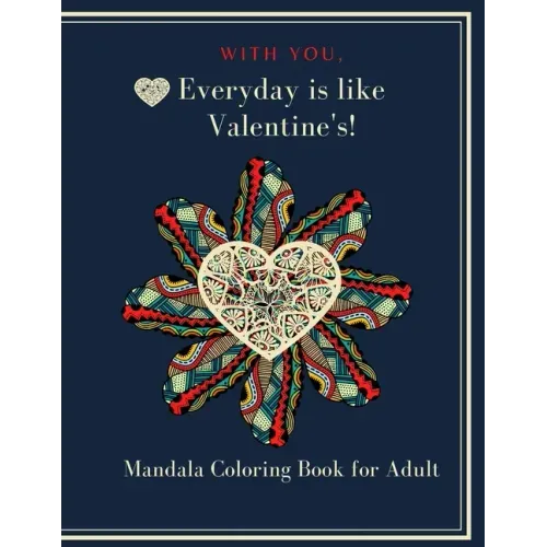 With You, Everyday is like Valentine's!: Heart Mandala Coloring book