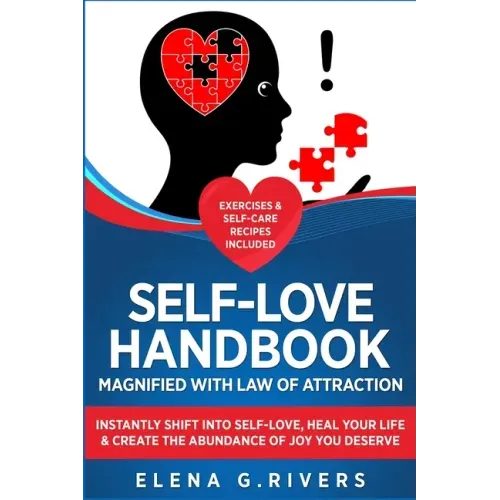 Self-Love Handbook Magnified with Law of Attraction: Instantly Shift into Self-Love, Heal Your Life & Create the Abundance of Joy You Deserve