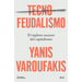 Tecnofeudalismo: El Sigiloso Sucesor del Capitalismo / Technofeudalism: What Killed Capitalism