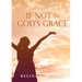 If Not For God's Grace