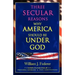 Three Secular Reasons Why America Should Be Under God