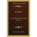 In Christ: Or the Believers Union with His Lord