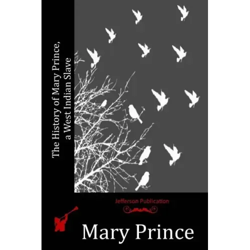 The History of Mary Prince, a West Indian Slave