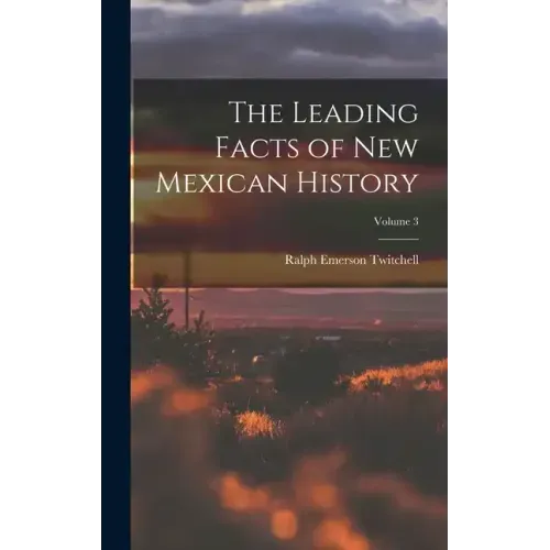 The Leading Facts of New Mexican History; Volume 3