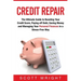 Credit Repair: The Ultimate Guide to Boosting Your Credit Score, Paying off Debt, Saving Money and Managing Your Personal Finances in a Stress-Free Wa