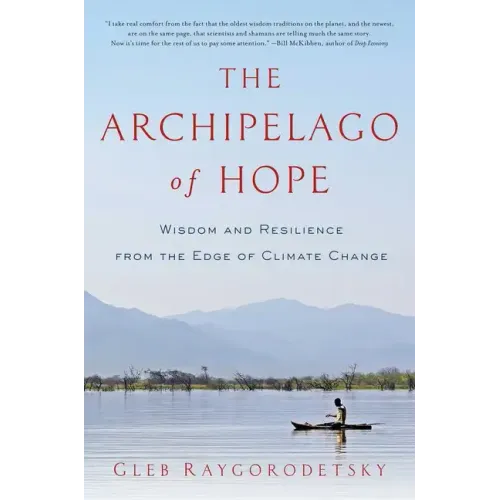 The Archipelago of Hope: Wisdom and Resilience from the Edge of Climate Change
