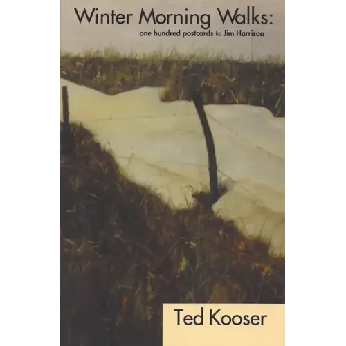 Winter Morning Walks: 100 Postcards to Jim Harrison