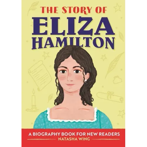 The Story of Eliza Hamilton: An Inspiring Biography for Young Readers