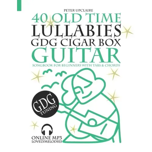 40 Old Time Lullabies - GDG CIGAR BOX GUITAR - Songbook for Beginners with Tabs and Chords