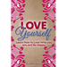 Love Yourself: Learn How to Love Who you are and Be Happy