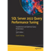 SQL Server 2022 Query Performance Tuning: Troubleshoot and Optimize Query Performance