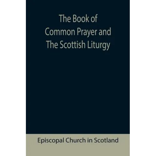 The Book of Common Prayer and The Scottish Liturgy