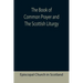 The Book of Common Prayer and The Scottish Liturgy