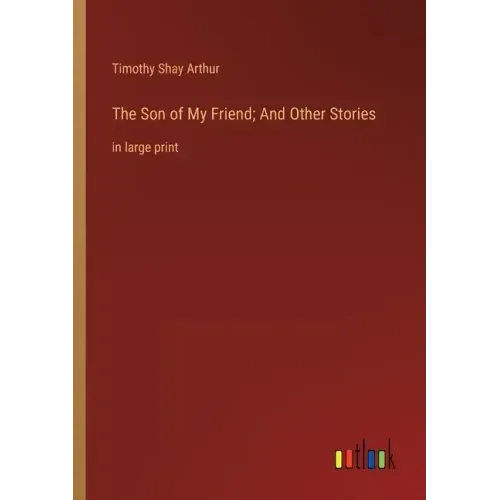 The Son of My Friend; And Other Stories: in large print