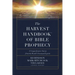 The Harvest Handbook of Bible Prophecy: A Comprehensive Survey from the World's Foremost Experts