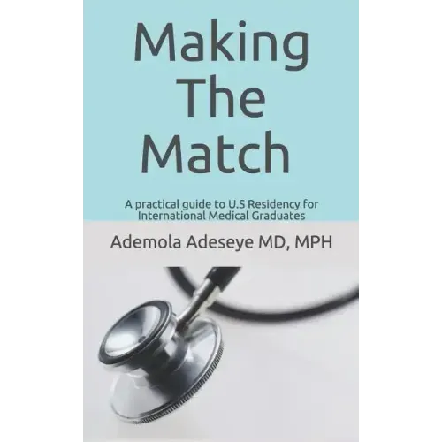 Making the Match: A practical guide to U.S Residency for International Medical Graduates