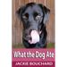 What the Dog Ate