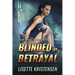 Blinded by Betrayal: Book 1