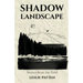 Shadow Landscape: Stories from the Field