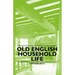 Old English Household Life