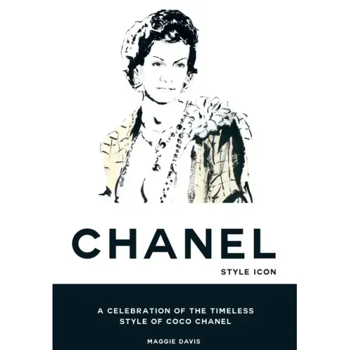 Coco Chanel: Style Icon: A Celebration of the Timeless Style of Coco Chanel