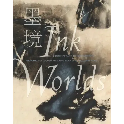 Ink Worlds: Contemporary Chinese Painting from the Collection of Akiko Yamazaki and Jerry Yang