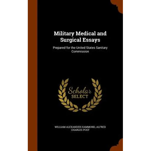 Military Medical and Surgical Essays: Prepared for the United States Sanitary Commission