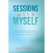 Sessions with Myself: A clinical psychologist's personal healing of childhood sexual abuse through messages from spirit. Insights into under