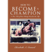 How to Become a Champion: A True Tale of How Christy Reaches the Top