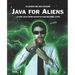 Java for Aliens - Volume 1: Learn Java from Scratch and Become a Pro