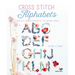 Cross Stitch Alphabets: 14 Beautiful Designs Inspired by the Natural World